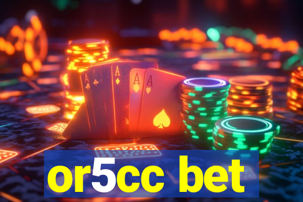 or5cc bet